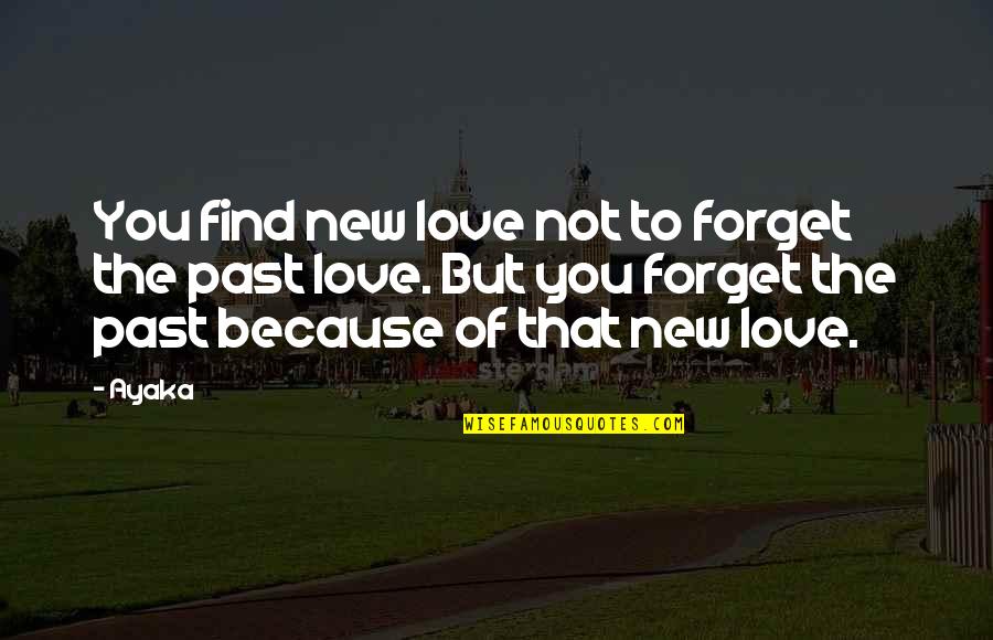 Mangroves Importance Quotes By Ayaka: You find new love not to forget the