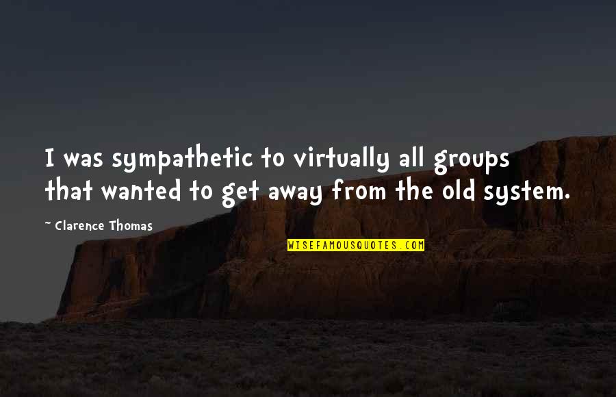 Mangudadatu Senator Quotes By Clarence Thomas: I was sympathetic to virtually all groups that