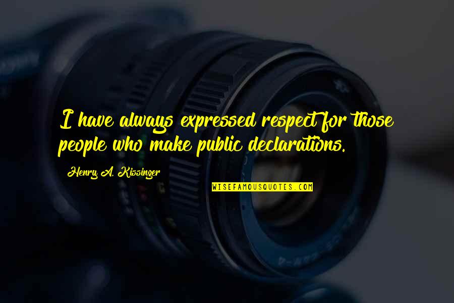 Mangudi Maruthanar Quotes By Henry A. Kissinger: I have always expressed respect for those people