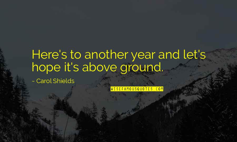 Manguin N1 Quotes By Carol Shields: Here's to another year and let's hope it's Manguin N1 Quotes By Carol Shields: Here's to another year and let's hope it's