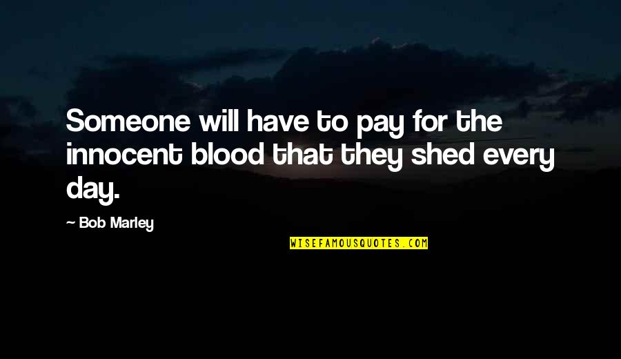 Mangulica Quotes By Bob Marley: Someone will have to pay for the innocent