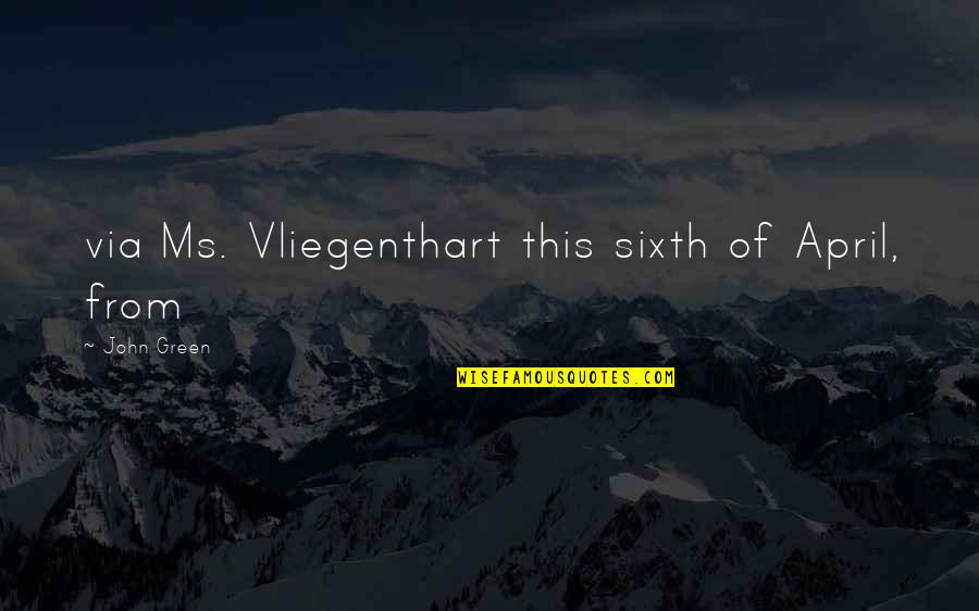 Mangwende Chieftainship Quotes By John Green: via Ms. Vliegenthart this sixth of April, from Mangwende Chieftainship Quotes By John Green: via Ms. Vliegenthart this sixth of April, from