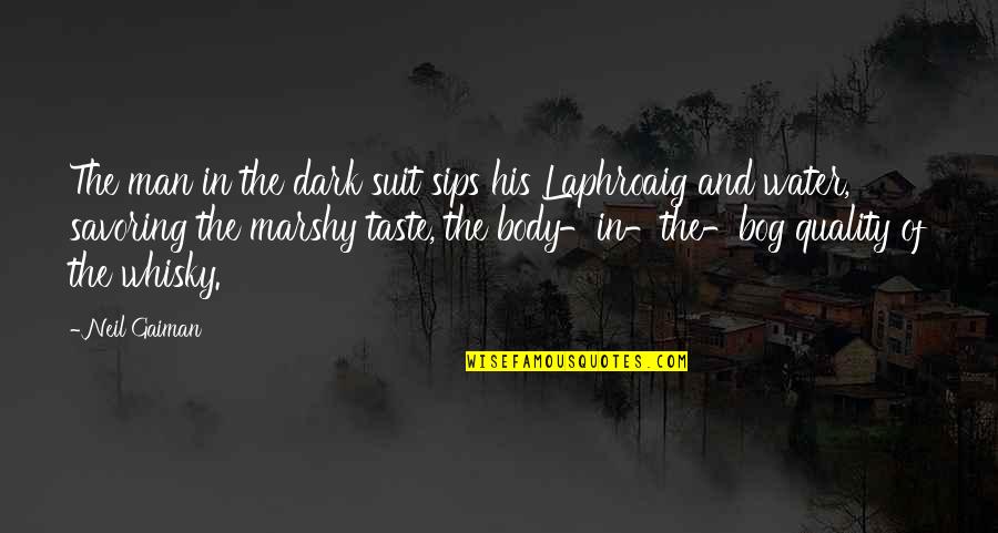 Manhandling A Woman Quotes By Neil Gaiman: The man in the dark suit sips his Manhandling A Woman Quotes By Neil Gaiman: The man in the dark suit sips his