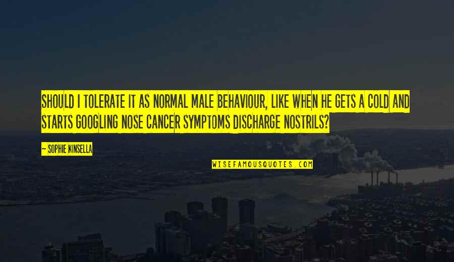 Manhandling A Woman Quotes By Sophie Kinsella: Should I tolerate it as normal male behaviour, Manhandling A Woman Quotes By Sophie Kinsella: Should I tolerate it as normal male behaviour,