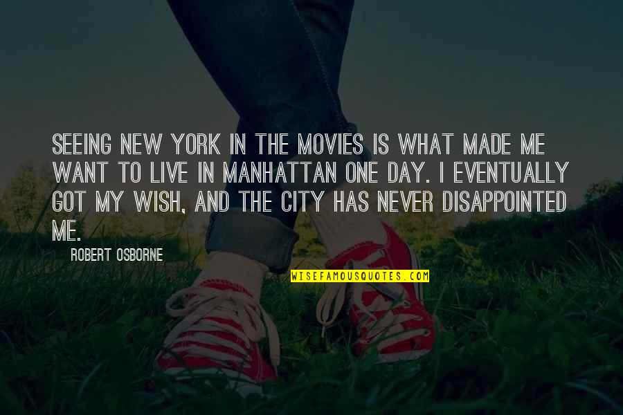 Manhattan New York Quotes By Robert Osborne: Seeing New York in the movies is what