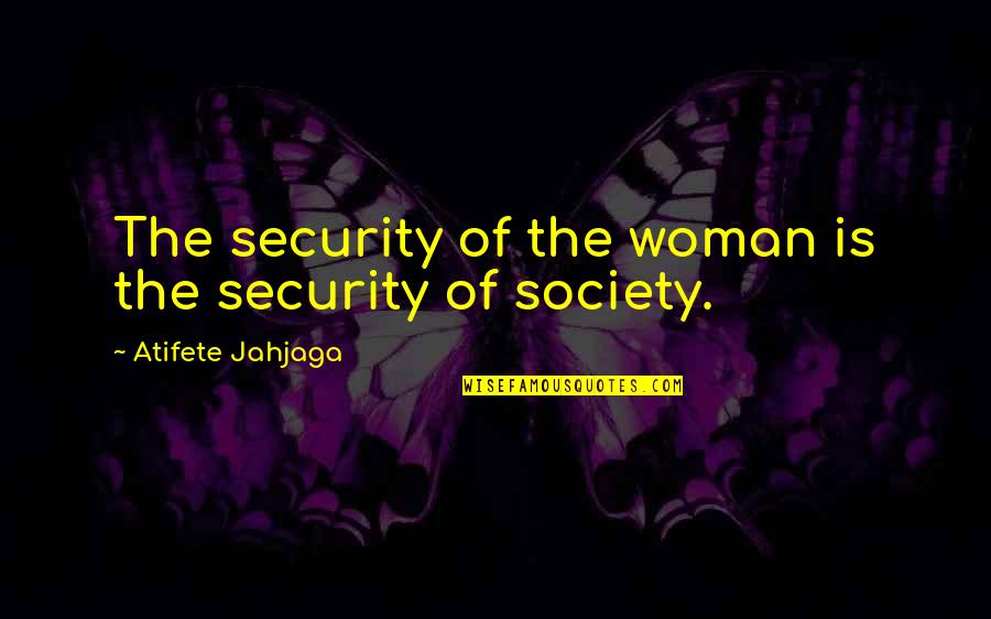 Manhattan Project Quotes By Atifete Jahjaga: The security of the woman is the security