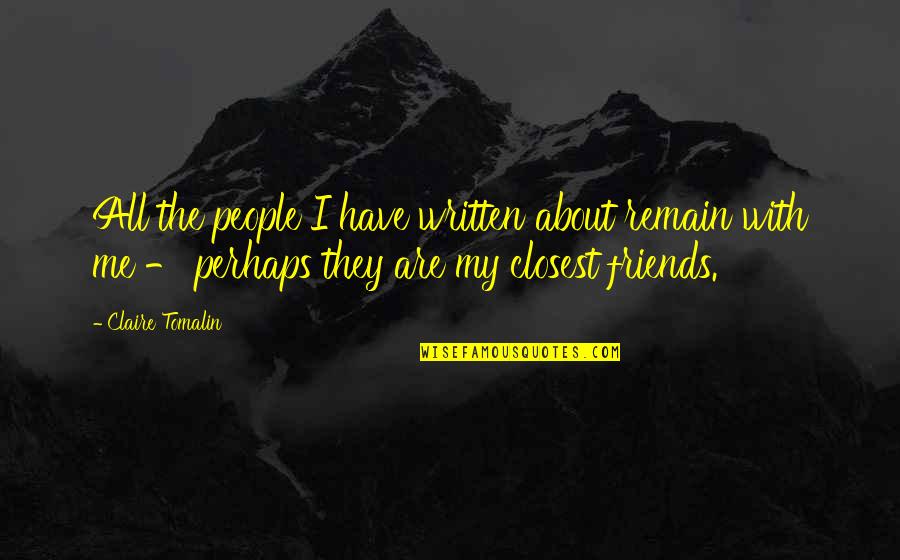 Manhead Discounts Quotes By Claire Tomalin: All the people I have written about remain