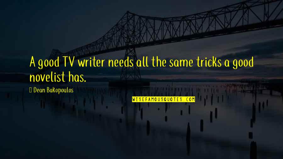 Manhead Fall Quotes By Dean Bakopoulos: A good TV writer needs all the same