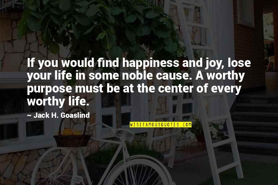 Manhead Fall Quotes By Jack H. Goaslind: If you would find happiness and joy, lose