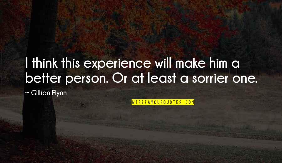 Manhead Merch Quotes By Gillian Flynn: I think this experience will make him a