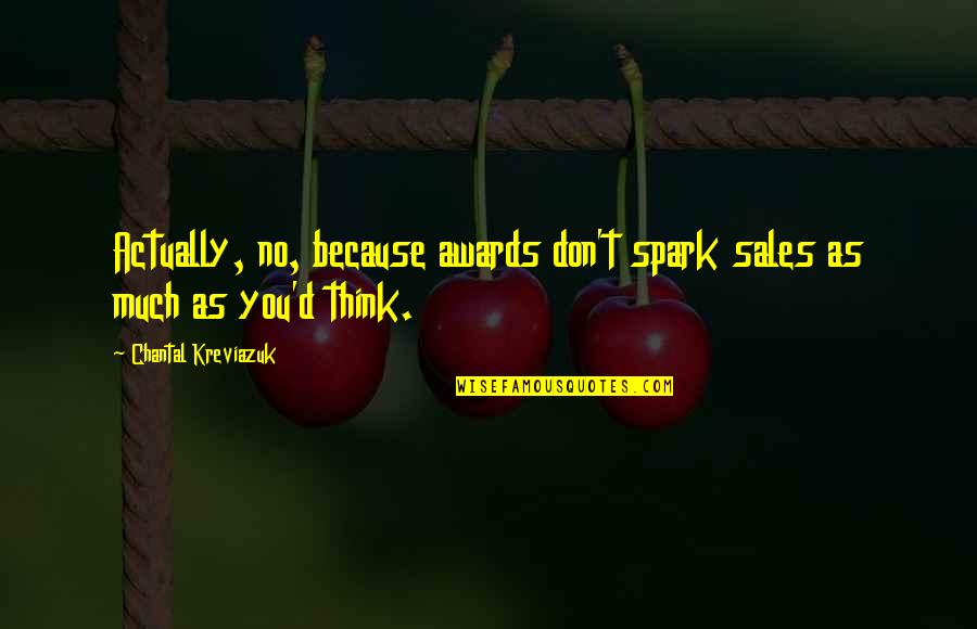 Manhead Quotes By Chantal Kreviazuk: Actually, no, because awards don't spark sales as