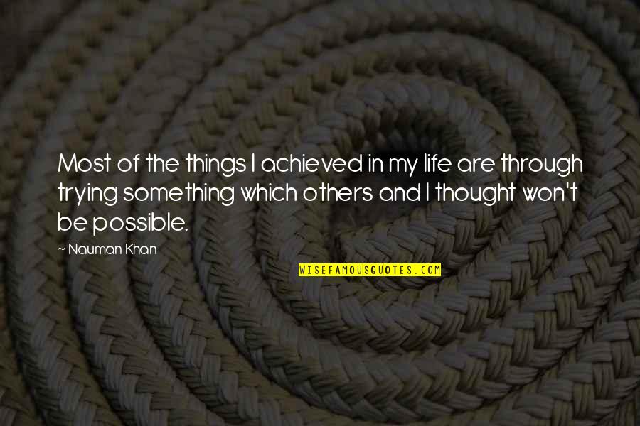 Manhid Funny Quotes By Nauman Khan: Most of the things I achieved in my