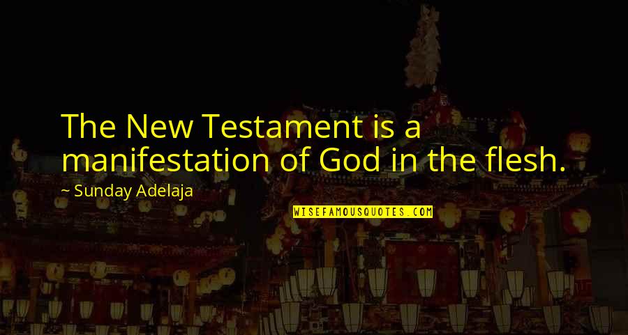 Manhid Mo Quotes By Sunday Adelaja: The New Testament is a manifestation of God Manhid Mo Quotes By Sunday Adelaja: The New Testament is a manifestation of God
