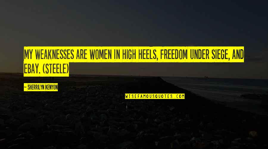 Manhid Tagalog Quotes By Sherrilyn Kenyon: My weaknesses are women in high heels, freedom