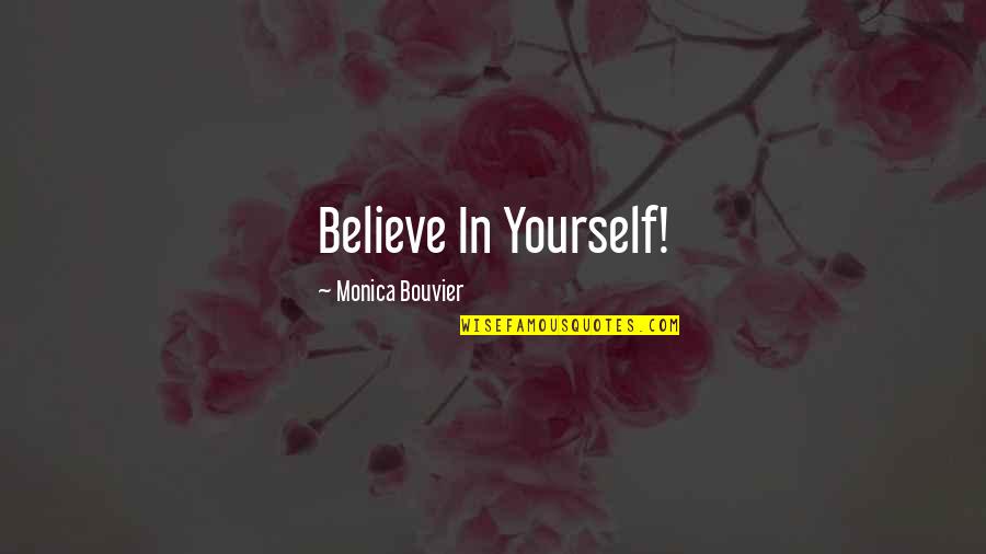 Manhunt 2 Pervs Quotes By Monica Bouvier: Believe In Yourself! Manhunt 2 Pervs Quotes By Monica Bouvier: Believe In Yourself!