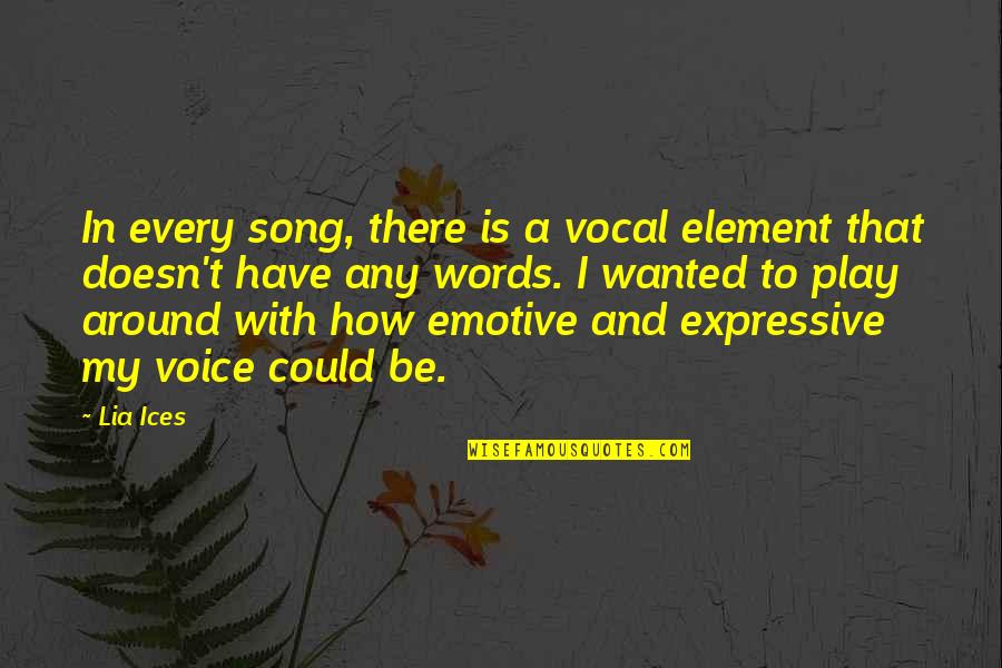 Manhunt Unabomber Quotes By Lia Ices: In every song, there is a vocal element Manhunt Unabomber Quotes By Lia Ices: In every song, there is a vocal element