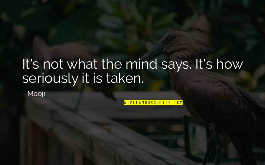 Manhunt White Rabbit Quotes By Mooji: It's not what the mind says. It's how