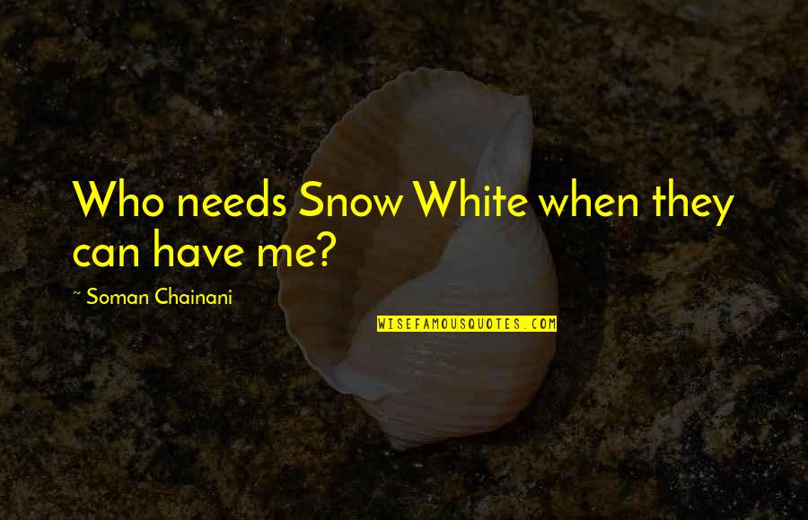 Manhunter Francis Dolarhyde Quotes By Soman Chainani: Who needs Snow White when they can have