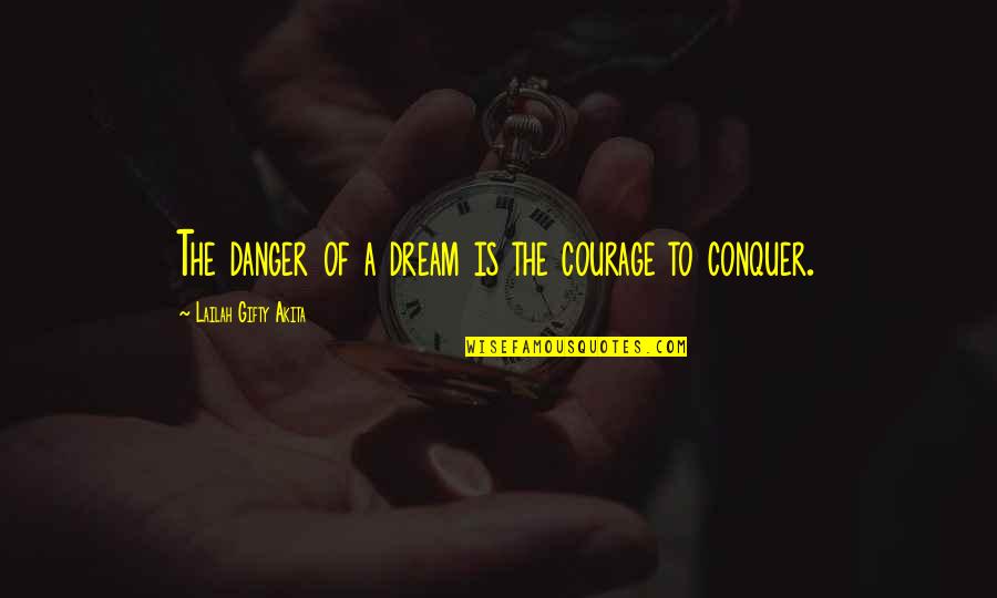 Maniac Magee Friendship Quotes By Lailah Gifty Akita: The danger of a dream is the courage Maniac Magee Friendship Quotes By Lailah Gifty Akita: The danger of a dream is the courage