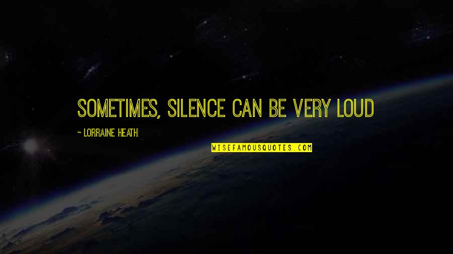 Maniac Magee Mars Bar Quotes By Lorraine Heath: sometimes, silence can be very loud