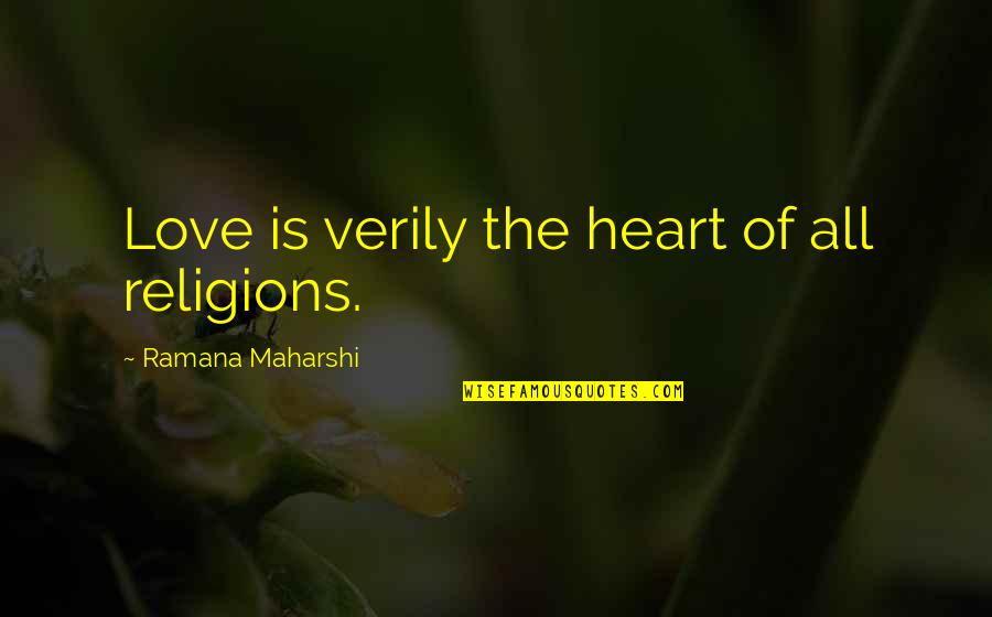 Maniac Mansion Game Quotes By Ramana Maharshi: Love is verily the heart of all religions.