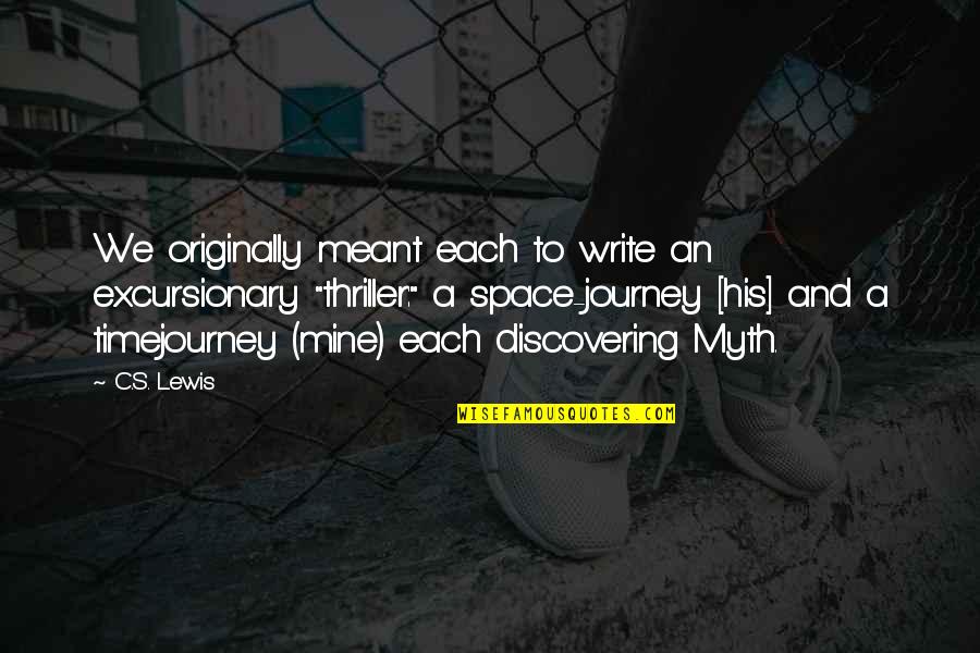 Maniac Quote Quotes By C.S. Lewis: We originally meant each to write an excursionary