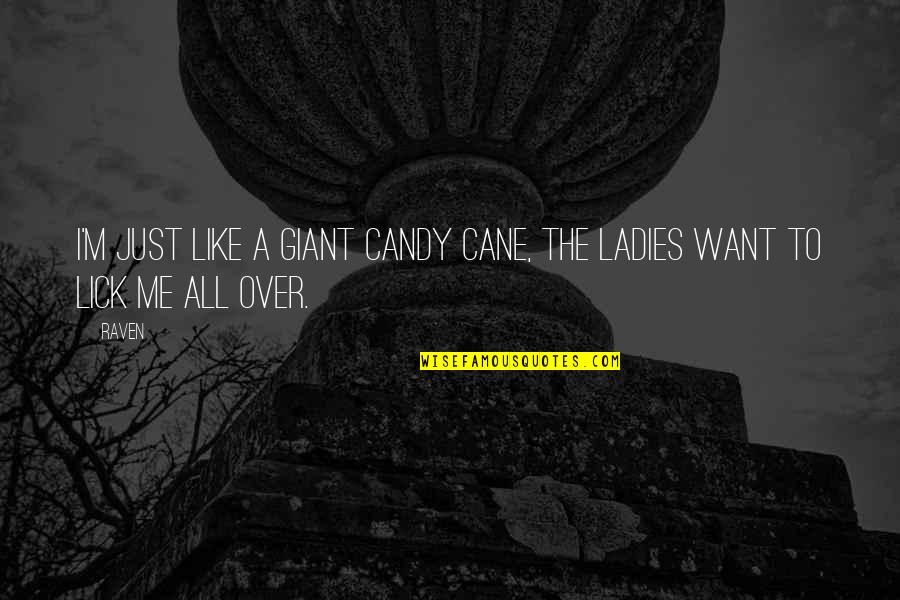 Maniaro Quotes By Raven: I'm just like a giant candy cane, the