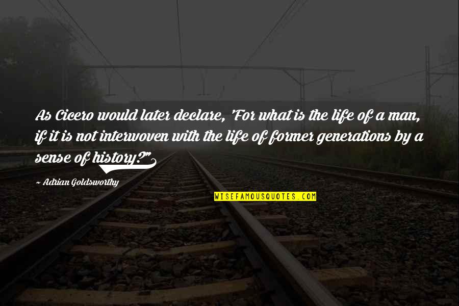 Manias De Uma Quotes By Adrian Goldsworthy: As Cicero would later declare, 'For what is Manias De Uma Quotes By Adrian Goldsworthy: As Cicero would later declare, 'For what is