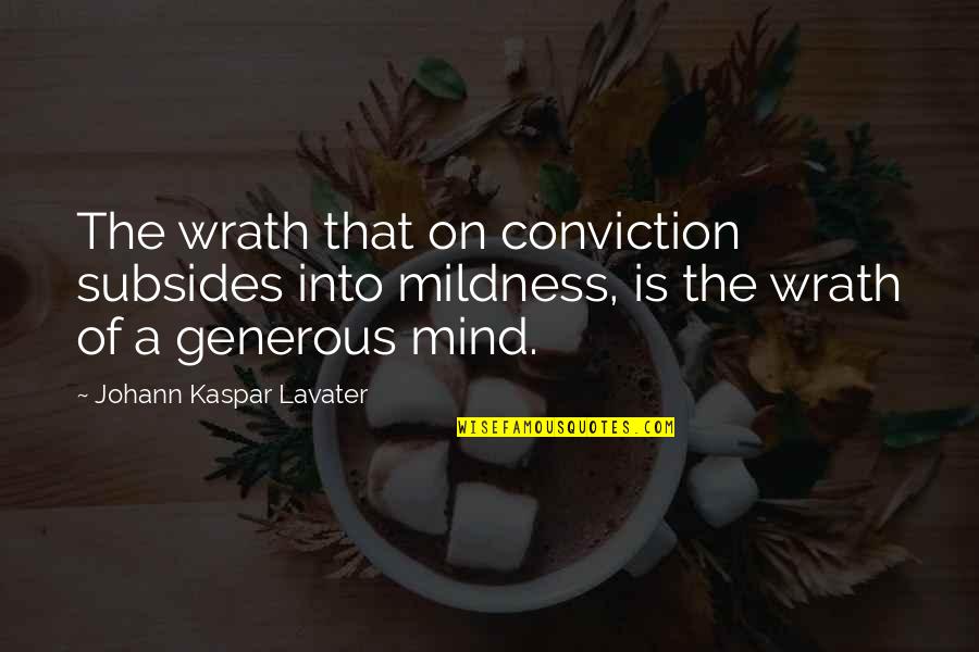 Manibusan Jesse Quotes By Johann Kaspar Lavater: The wrath that on conviction subsides into mildness,
