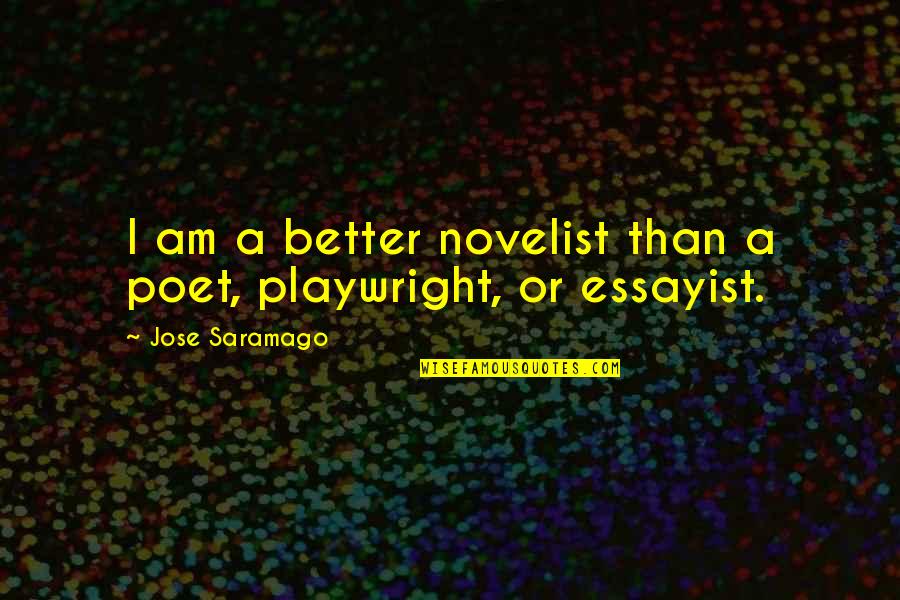 Manic Love Quotes By Jose Saramago: I am a better novelist than a poet,