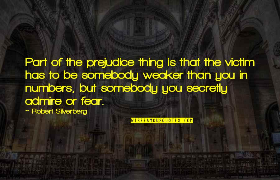 Manic Love Quotes By Robert Silverberg: Part of the prejudice thing is that the