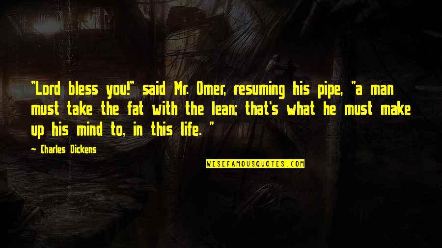Manichaeanism Quotes By Charles Dickens: "Lord bless you!" said Mr. Omer, resuming his Manichaeanism Quotes By Charles Dickens: "Lord bless you!" said Mr. Omer, resuming his