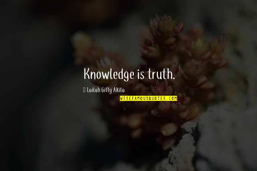 Manichees Quotes By Lailah Gifty Akita: Knowledge is truth.