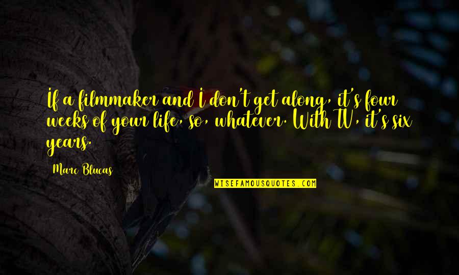 Manics Funhouse Quotes By Marc Blucas: If a filmmaker and I don't get along, Manics Funhouse Quotes By Marc Blucas: If a filmmaker and I don't get along,