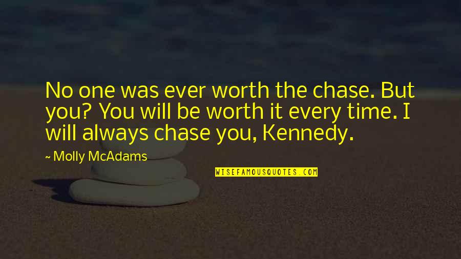 Manics Funhouse Quotes By Molly McAdams: No one was ever worth the chase. But Manics Funhouse Quotes By Molly McAdams: No one was ever worth the chase. But