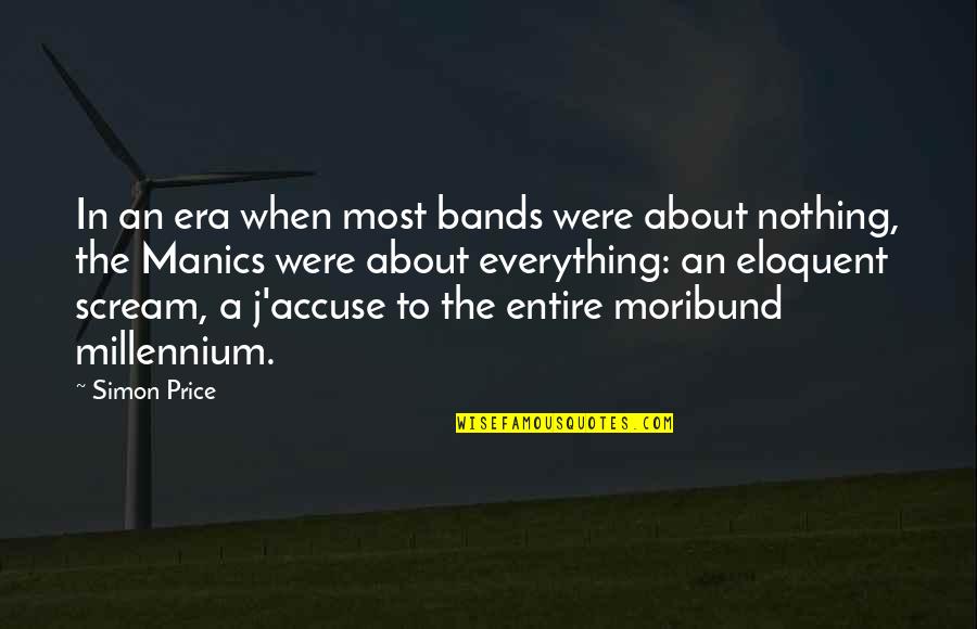 Manics Quotes By Simon Price: In an era when most bands were about Manics Quotes By Simon Price: In an era when most bands were about