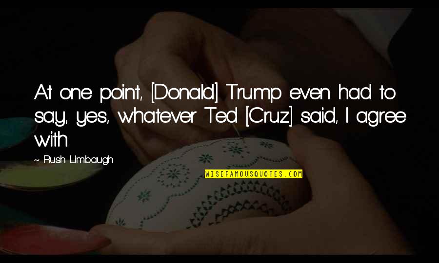 Manicurist Quotes By Rush Limbaugh: At one point, [Donald] Trump even had to