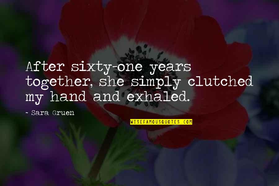 Manicurist Quotes By Sara Gruen: After sixty-one years together, she simply clutched my
