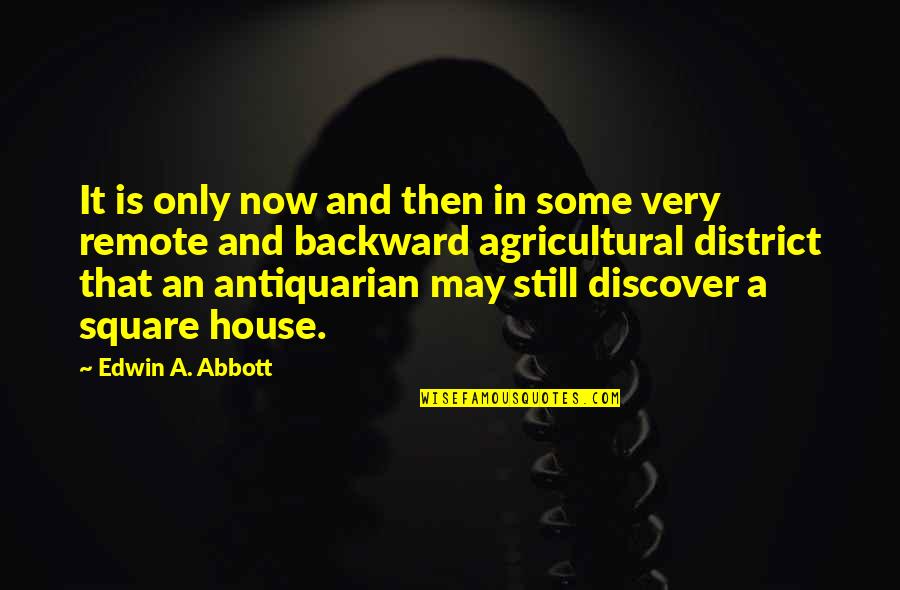 Manidoro Quotes By Edwin A. Abbott: It is only now and then in some Manidoro Quotes By Edwin A. Abbott: It is only now and then in some