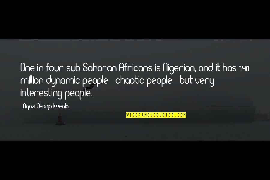 Manidoro Quotes By Ngozi Okonjo-Iweala: One in four sub-Saharan Africans is Nigerian, and Manidoro Quotes By Ngozi Okonjo-Iweala: One in four sub-Saharan Africans is Nigerian, and