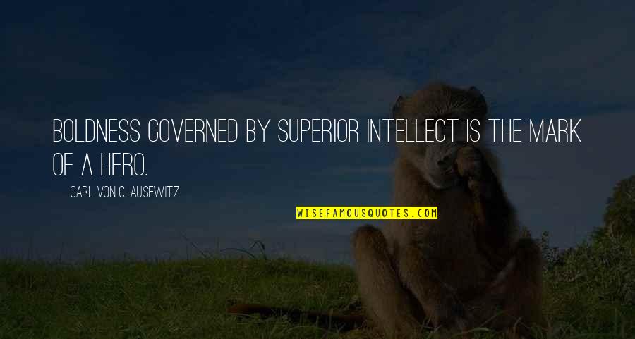 Manifest Destiny Justification Quotes By Carl Von Clausewitz: Boldness governed by superior intellect is the mark