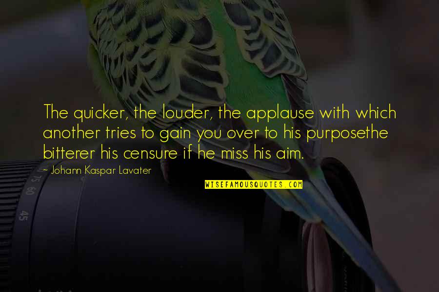 Manifest Your Destiny Quote Quotes By Johann Kaspar Lavater: The quicker, the louder, the applause with which