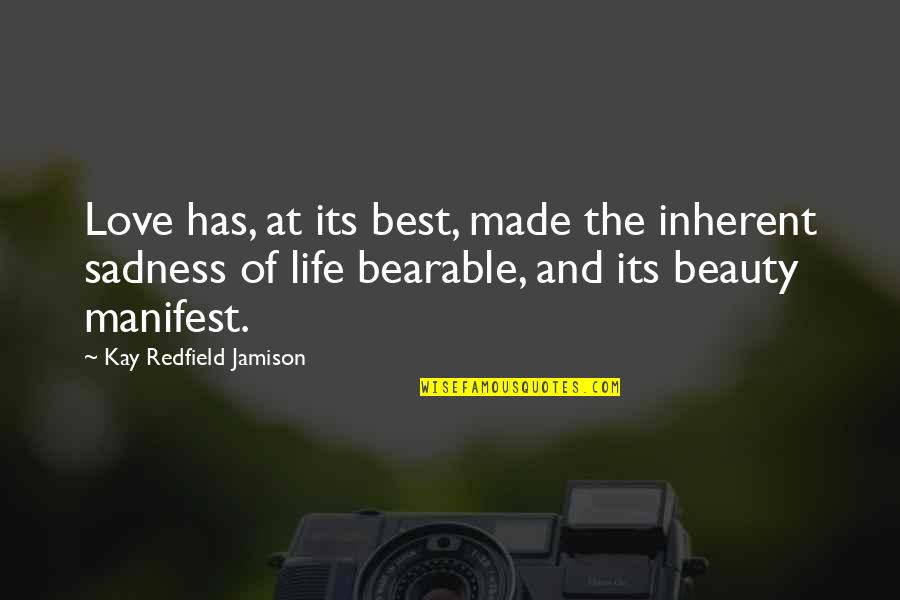 Manifest Your Life Quotes By Kay Redfield Jamison: Love has, at its best, made the inherent