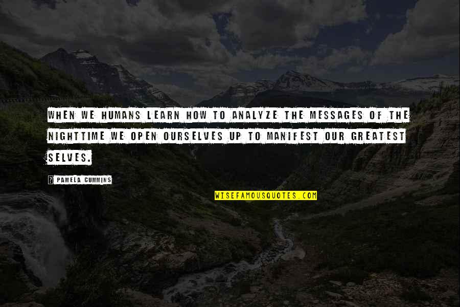 Manifest Your Reality Quotes By Pamela Cummins: When we humans learn how to analyze the Manifest Your Reality Quotes By Pamela Cummins: When we humans learn how to analyze the