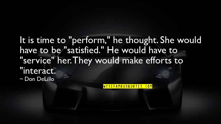 Manifestar En Quotes By Don DeLillo: It is time to "perform," he thought. She