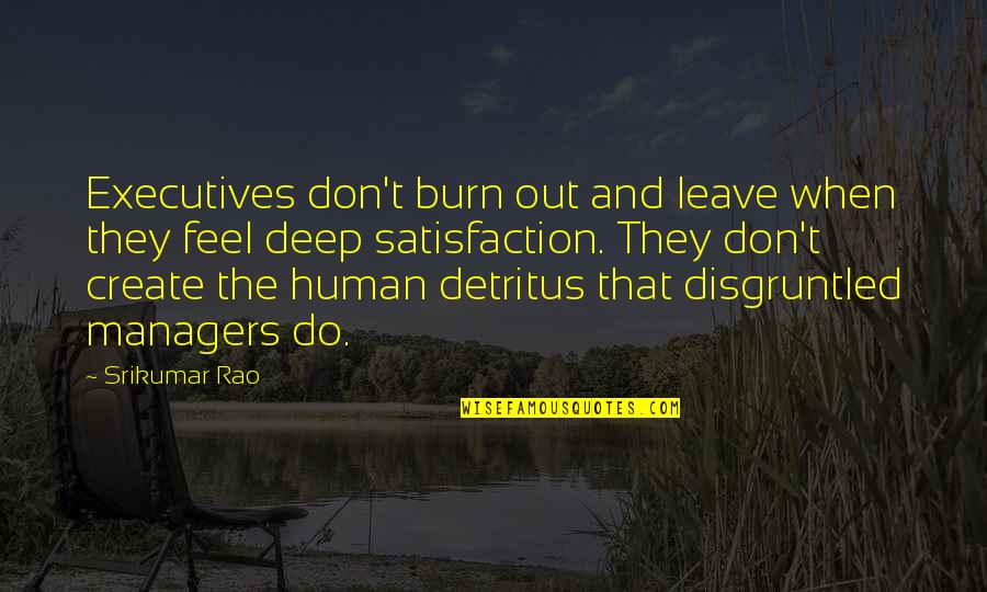 Manifestar En Quotes By Srikumar Rao: Executives don't burn out and leave when they