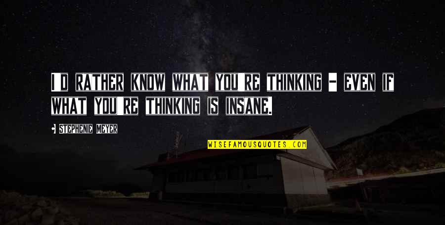 Manifestation Affirmations Quotes By Stephenie Meyer: I'd rather know what you're thinking - even