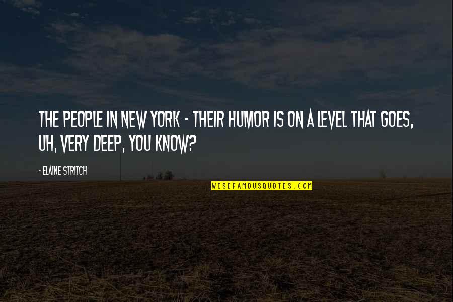 Manifestation And Visualization Quotes By Elaine Stritch: The people in New York - their humor Manifestation And Visualization Quotes By Elaine Stritch: The people in New York - their humor