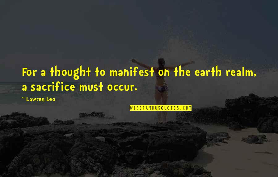 Manifestation Manifest Quotes By Lawren Leo: For a thought to manifest on the earth