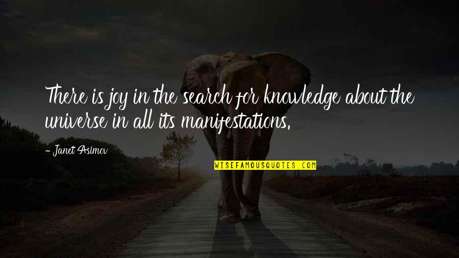 Manifestation Quotes By Janet Asimov: There is joy in the search for knowledge